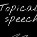 topicalspeech