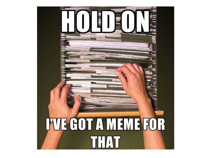 "Погодите, у меня есть мем на эту тему"