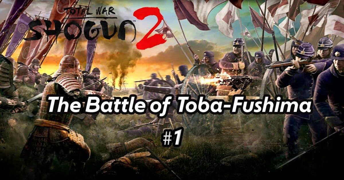 Total war Shogun 2 (fall of samurai) Battle of Toba-Fishima - YouTube, Total War: shogun 2, История (наука), Видео